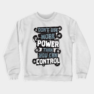 Don't Use More Power Than You Can Control - Pool Billiard Crewneck Sweatshirt